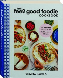 THE FEEL GOOD FOODIE COOKBOOK