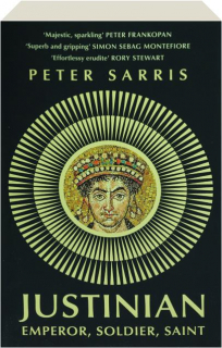 JUSTINIAN: Emperor, Soldier, Saint