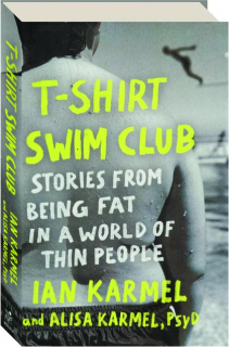 T-SHIRT SWIM CLUB: Stories From Being Fat in a World of Thin People