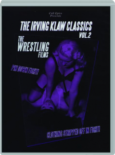 THE IRVING KLAW CLASSICS, VOL. 2: The Wrestling Films