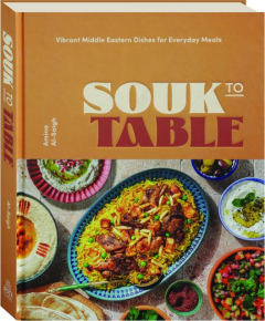 SOUK TO TABLE: Vibrant Middle Eastern Dishes for Everyday Meals