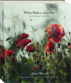 WHAT MAKES A GARDEN: A Considered Approach to Garden Design