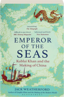 EMPEROR OF THE SEAS: Kublai Khan & the Making of China