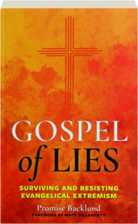 GOSPEL OF LIES: Surviving and Resisting Evangelical Extremism