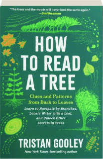 HOW TO READ A TREE: Clues and Patterns from Bark to Leaves