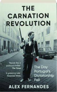 THE CARNATION REVOLUTION: The Day Portugal's Dictatorship Fell