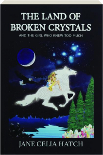THE LAND OF BROKEN CRYSTALS: And the Girl Who Knew Too Much