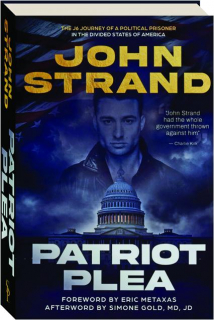 PATRIOT PLEA: The J6 Journey of a Political Prisoner in the Divided States of America