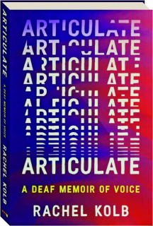 ARTICULATE: A Deaf Memoir of Voice