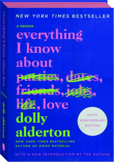 EVERYTHING I KNOW ABOUT LOVE: A Memoir