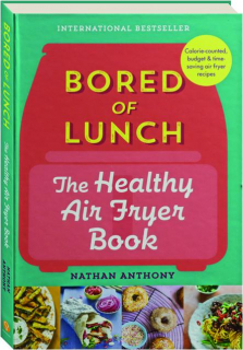 THE HEALTHY AIR FRYER BOOK: Bored of Lunch