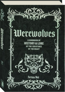 WEREWOLVES: A Handbook of History & Lore of the Creatures of the Night