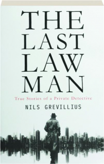 THE LAST LAW MAN: True Stories of a Private Detective