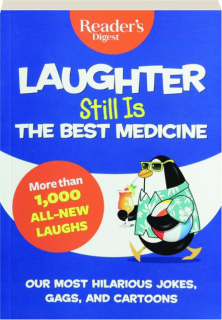 LAUGHTER STILL IS THE BEST MEDICINE: Our Most Hilarious Jokes, Gags, and Cartoons