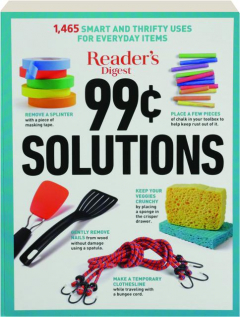 <I>READER'S DIGEST</I> 99 CENT SOLUTIONS: 1,465 Smart and Thrifty Uses for Everyday Items