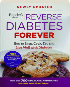 REVERSE DIABETES FOREVER: How to Shop, Cook, Eat, and Live Well with Diabetes