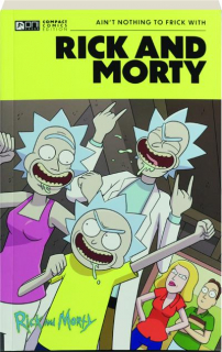 <I>RICK AND MORTY</I>: Ain't Nothing to Frick With