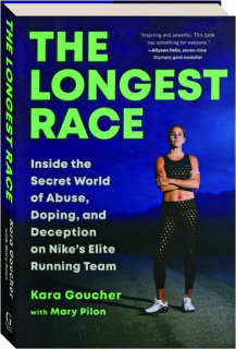 THE LONGEST RACE: Inside the Secret World of Abuse, Doping, and Deception on Nike's Elite Running Team