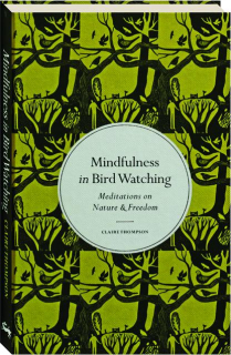 MINDFULNESS IN BIRD WATCHING: Meditations on Nature & Freedom