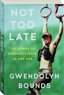 NOT TOO LATE: The Power of Pushing Limits at Any Age