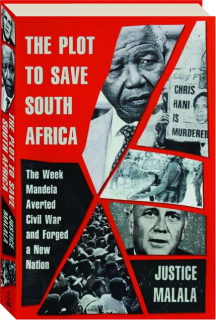 THE PLOT TO SAVE SOUTH AFRICA: The Week Mandela Averted Civil War and Forged a New Nation
