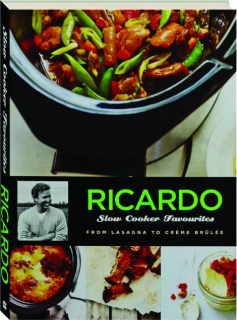 RICARDO'S SLOW COOKER FAVORITES: From Lasagna to Creme Brulee