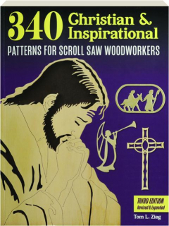 340 CHRISTIAN & INSPIRATIONAL PATTERNS FOR SCROLL SAW WOODWORKERS, THIRD EDITION