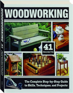 WOODWORKING: The Complete Step-by-Step Guide to Skills, Techniques, and Projects