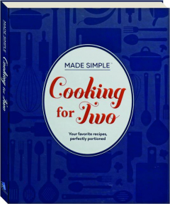 COOKING FOR TWO: Your Favorite Recipes, Perfectly Portioned