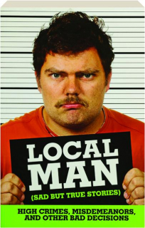 LOCAL MAN: Sad But True Stories