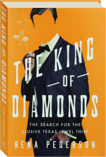 THE KING OF DIAMONDS: The Search for the Elusive Texas Jewel Thief