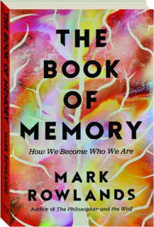 THE BOOK OF MEMORY: How We Become Who We Are