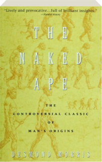 THE NAKED APE: The Controversial Classic of Man's Origins