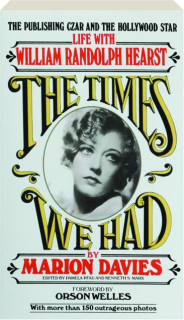 THE TIMES WE HAD: Life with William Randolph Hearst
