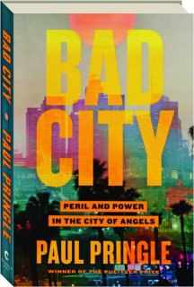 BAD CITY: Peril and Power in the City of Angels