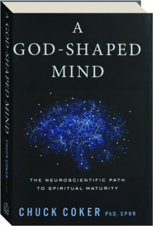 A GOD-SHAPED MIND: The Neuroscientific Path to Spiritual Maturity