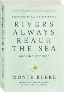 RIVERS ALWAYS REACH THE SEA: Angling Stories