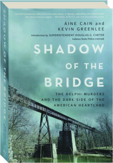 SHADOW OF THE BRIDGE: The Delphi Murders and the Dark Side of the American Heartland