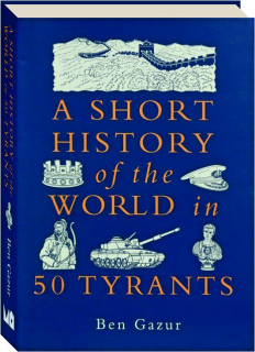 A SHORT HISTORY OF THE WORLD IN 50 TYRANTS