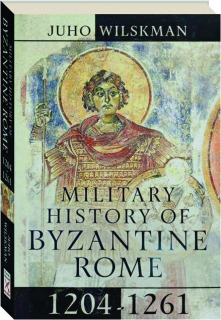 MILITARY HISTORY OF BYZANTINE ROME, 1204-1261