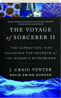 THE VOYAGE OF <I>SORCERER II</I>: The Expedition That Unlocked the Secrets of the Ocean's Microbiome