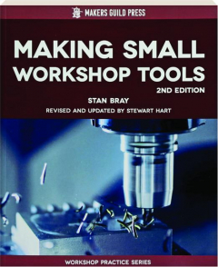 MAKING SMALL WORKSHOP TOOLS, 2ND EDITION