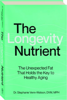 THE LONGEVITY NUTRIENT: The Unexpected Fat That Holds the Key to Healthy Aging