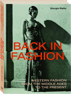 BACK IN FASHION: Western Fashion From the Middle Ages to the Present