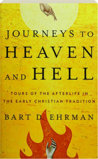 JOURNEYS TO HEAVEN AND HELL: Tours of the Afterlife in the Early Christian Tradition