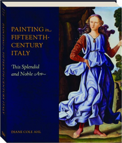 PAINTING IN FIFTEENTH-CENTURY ITALY: This Splendid and Noble Art