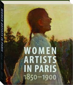 WOMEN ARTISTS IN PARIS, 1850-1900