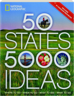 50 STATES, 5,000 IDEAS: Where to Go, When to Go, What to See, What to Do