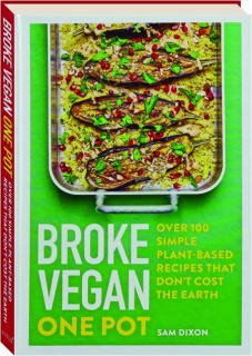 BROKE VEGAN: One Pot--Over 100 Simple Plant-Based Recipes That Don't Cost the Earth