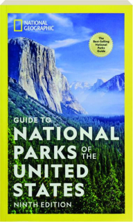 <I>NATIONAL GEOGRAPHIC</I> GUIDE TO NATIONAL PARKS OF THE UNITED STATES, NINTH EDITION